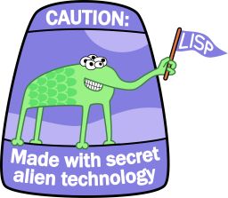 CAUTION: Made with secret alien technology - Lisp
